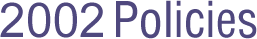 2002 Policies